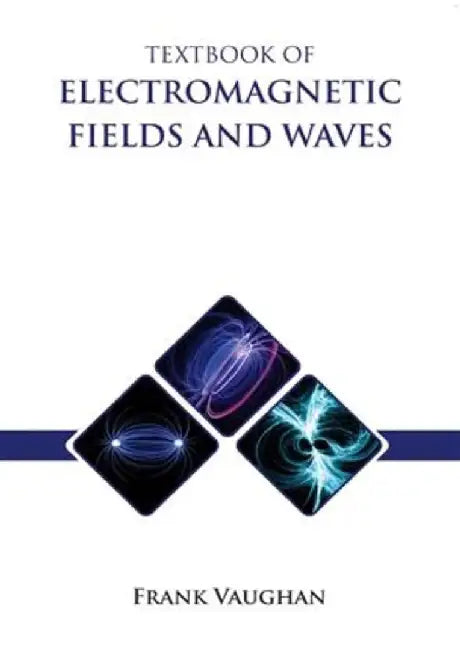 Textbook Of Electromagnetic Fields And Waves by Vaughan F.