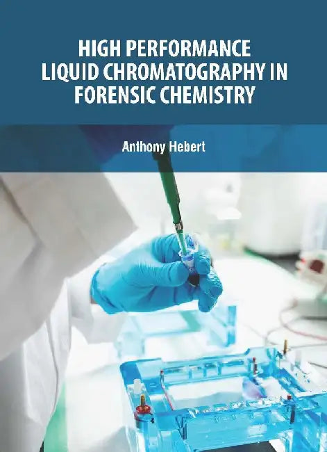 High Performance Liquid Chromatography In Forensic Chemistry by Hebert A