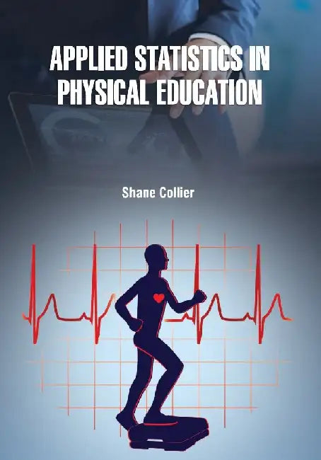 Applied Statistics In Physical Education by Collier S