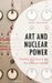 Art and Nuclear Power: The Role of Culture in the Environmental Debate by Anna Volkmar