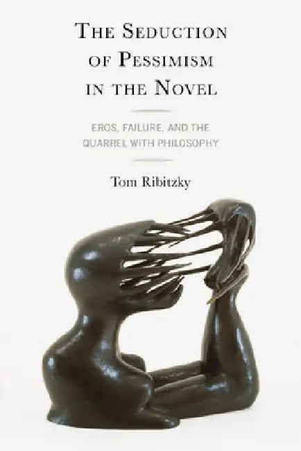The Seduction of Pessimism in the Novel by Tom Ribitzky