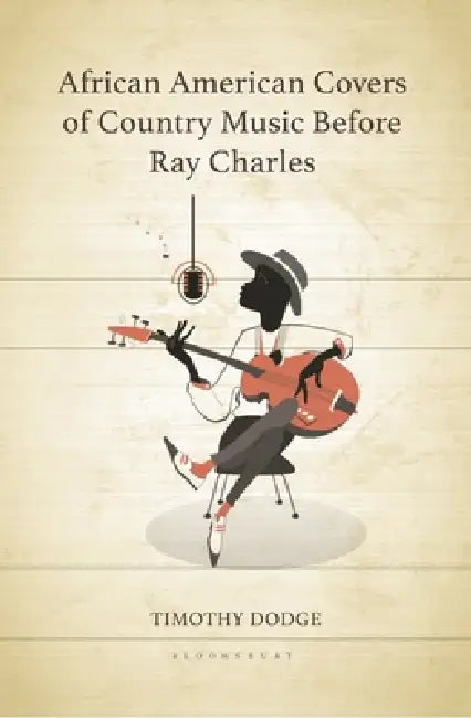 African American Covers of Country Music Before Ray Charles by Timothy Dodge