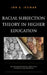 Racial Subjection Theory in Higher Education: Re-envisioning Racial Identities, Interests, and Inequities by Jon S. Iftikar
