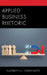 Applied Business Rhetoric by Elizabeth C. Tomlinson