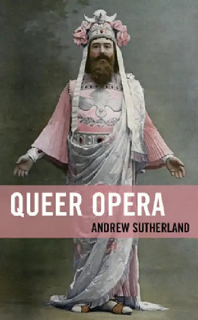 Queer Opera by Andrew Sutherland
