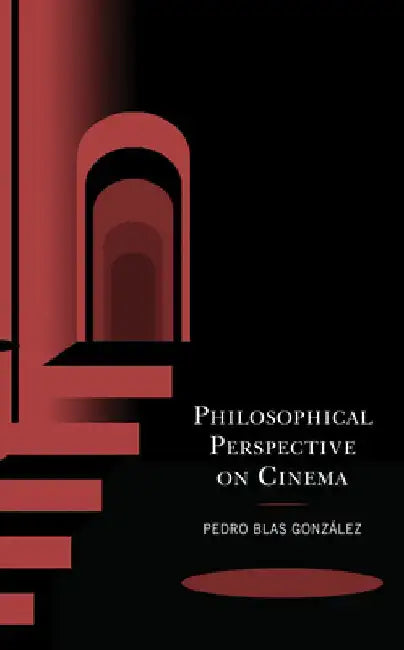 Philosophical Perspective on Cinema by Pedro Blas González