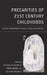 Precarities of 21st Century Childhoods: Critical Explorations of Time(s), Place(s), and Identities by Michael O'Loughlin