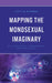 Mapping the Monosexual Imaginary: Bi+ Identity, Community, and Politics by Lain A. B. Mathers