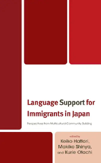 Language Support for Immigrants in Japan: Perspectives from Multicultural Community Building by Keiko Hattori