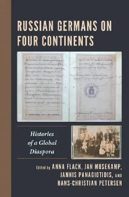 Russian Germans on Four Continents: Histories of a Global Diaspora by Anna Flack