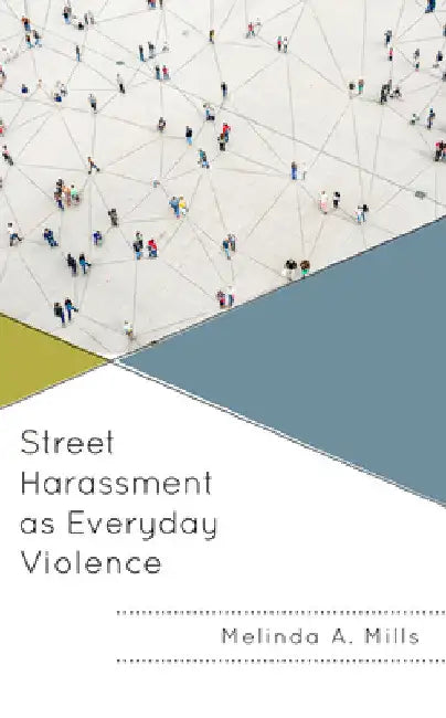 Street Harassment as Everyday Violence by Melinda A. Mills