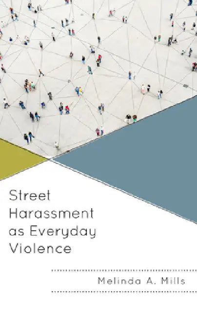 Street Harassment as Everyday Violence by Melinda A. Mills
