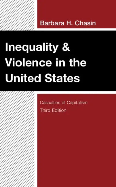 Inequality & Violence in the United States: Casualties of Capitalism by Barbara H. Chasin