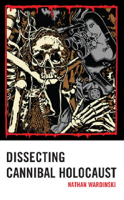 Dissecting Cannibal Holocaust by Nathan Wardinski