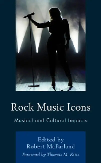Rock Music Icons: Musical and Cultural Impacts by Robert McParland