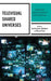 Televisual Shared Universes: Expanded and Converged Storyworlds on the Small Screen by Carrielynn D. Reinhard