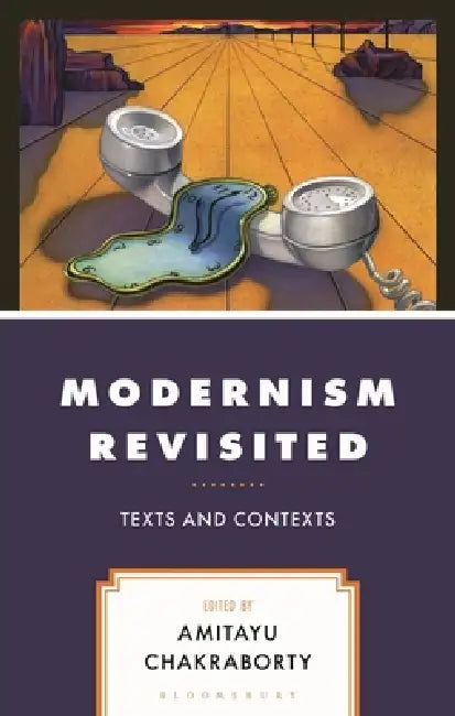 Modernism Revisited: Texts and Contexts by Amitayu Chakraborty