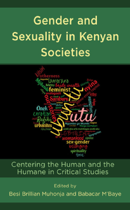 Gender and Sexuality in Kenyan Societies: Centering the Human and the Humane in Critical Studies by Besi Brillian Muhonja, Babacar M'Baye, Matthew K. Gichohi