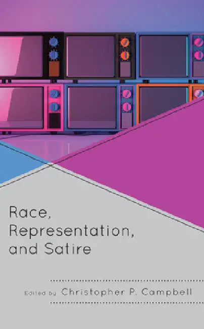 Race, Representation, and Satire by Christopher P. Campbell