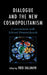 Dialogue and the New Cosmopolitanism: Conversations with Edward Demenchonok by Sergei V. Akopov, Marina F. Bykova, Alexander N. Chumakov