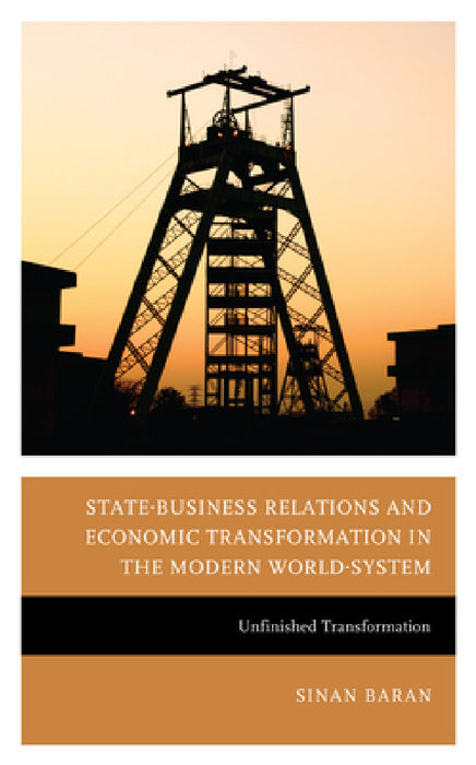 State-Business Relations and Economic Transformation in South Africa and Zimbabwe: Unfinished Transformation by Sinan Baran