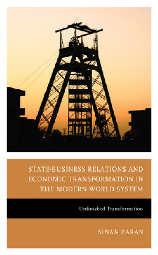 State-Business Relations and Economic Transformation in South Africa and Zimbabwe: Unfinished Transformation by Sinan Baran