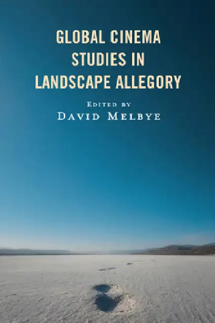Global Cinema Studies in Landscape Allegory by David Melbye