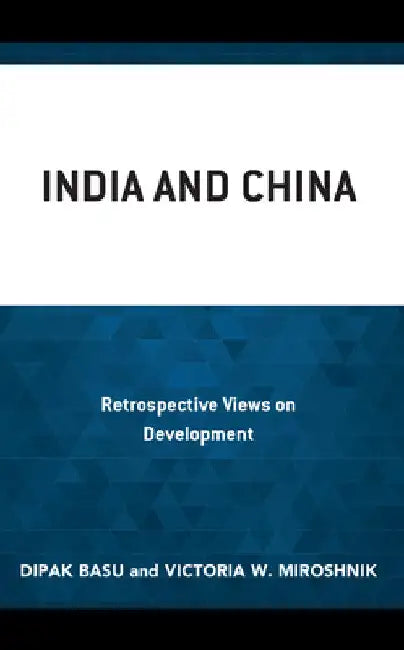 India and China: Retrospective Views on Development by Dipak Basu