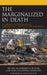 Marginalized in Death: A Forensic Anthropology of Intersectional Identity in the Modern Era by Jennifer F. Byrnes