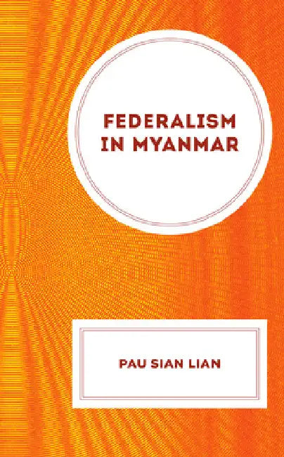 Federalism in Myanmar by Pau Sian Lian