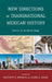 New Directions in Transnational Mexican History: Mexico On the World Stage by Matthew D. Esposito