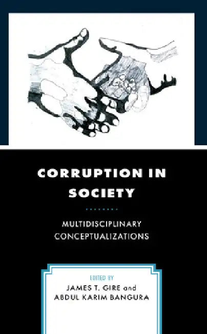 Corruption in Society: Multidisciplinary Conceptualizations by James T. Gire