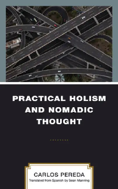 Practical Holism and Nomadic Thought by Carlos Pereda