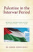 Palestine in the Interwar Period: Between Internationalization and Revolution (1918-1939) by Labeeb Ahmed Bsoul