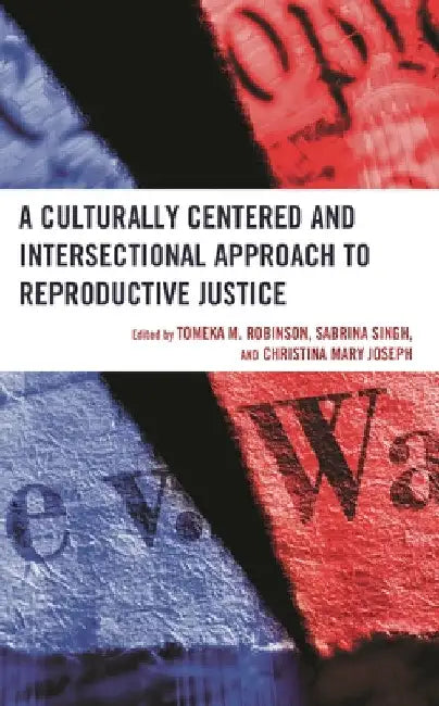 Culturally Centered and Intersectional Approach to Reproductive Justice by Tomeka M. Robinson