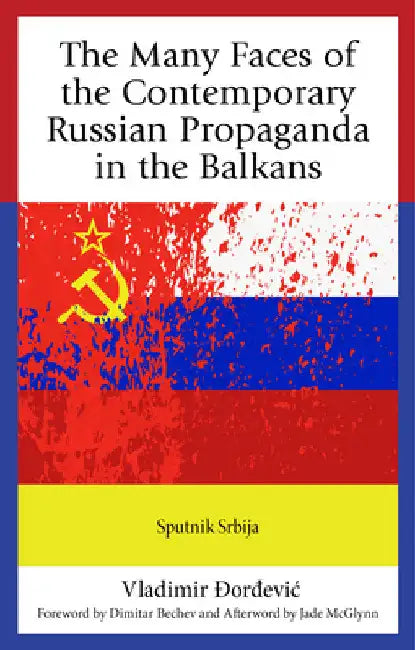Many Faces of the Contemporary Russian Propaganda in the Balkans: Sputnik Srbija by Vladimir Ðordevic