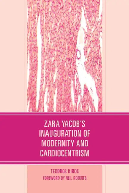 Zara Yacob's Inauguration of Modernity and Cardiocentrism by Teodros Kiros