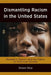 Dismantling Racism in the United States: Rooted in Slavery and the Fabric of American Society by Shawn Blue