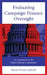 Evaluating Campaign Finance Oversight: An Assessment of the Federal Election Commission by Karen Denice Sebold