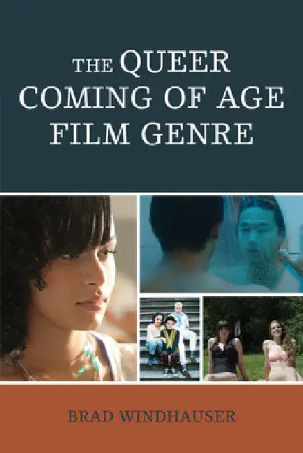 Queer Coming of Age Film Genre by Brad Windhauser