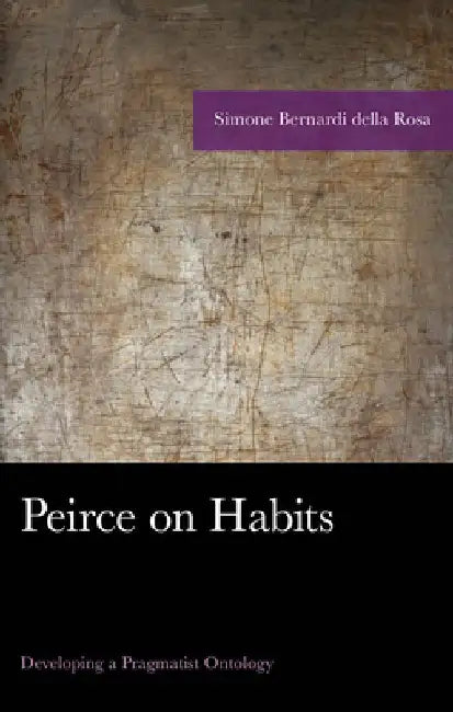 Peirce on Habits by Simone Bernardi della Rosa