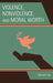 Violence, Nonviolence, and Moral Worth by Sanjay Lal