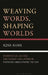 Weaving Words, Shaping Worlds: Intertextual Echoes and Reader Evaluation in Pakistani Anglophone Fiction by Azka Khan