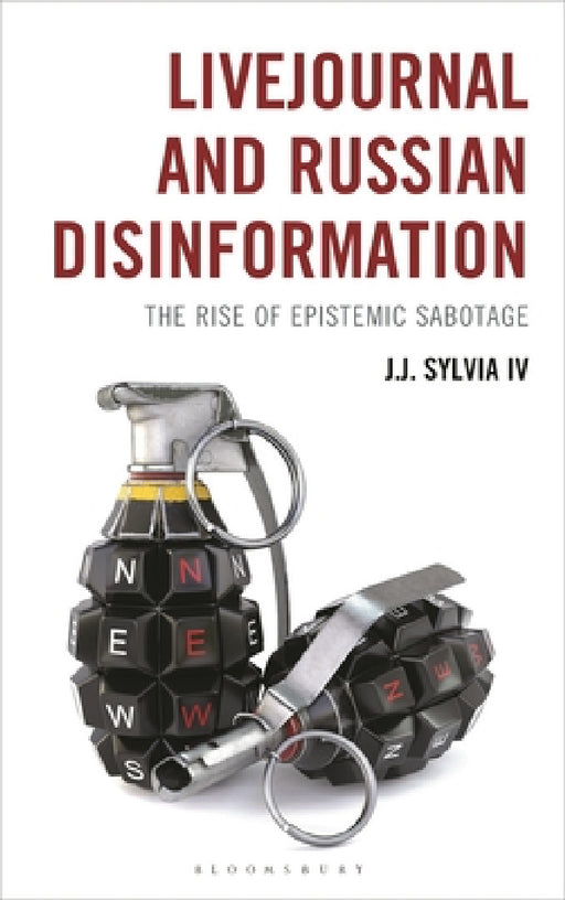 Livejournal and Russian Disinformation: The Rise of Epistemic Sabotage by J. J. Sylvia IV
