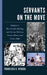 Servants on the Move: Employers' Race-Gender Ideology and Service Work on Trains, Planes, and Cruise Ships by Francisca E. Oyogoa