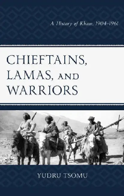 Chieftains, Lamas, and Warriors by Yudru Tsomu