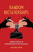 Random Dictatorships: Unpredictability of Authoritarian Politics in Eurasia by Alexander Libman