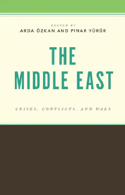 Middle East: Crises, Conflicts, and Wars by Arda Özkan