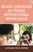 Black Girlhood as Visual Oppositional Knowledge: Narratives of Power and Resistance by Lateasha Nicol Meyers