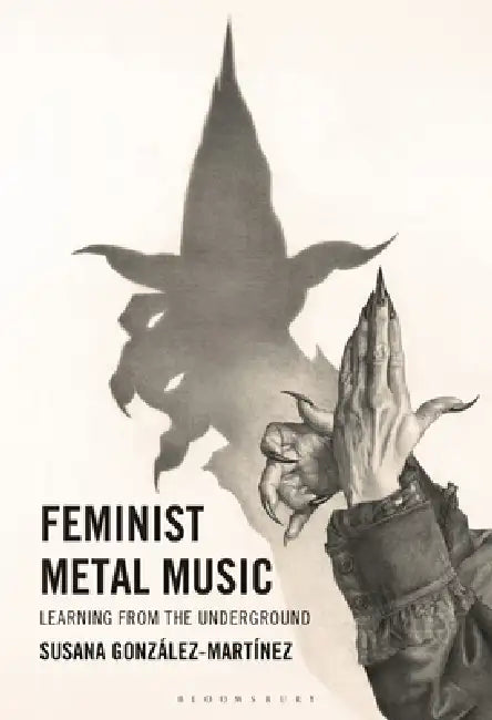 Feminist Metal Music: Learning from the Underground by Susana Gonzlez-Martnez, Daniel Nevrez Arajo
